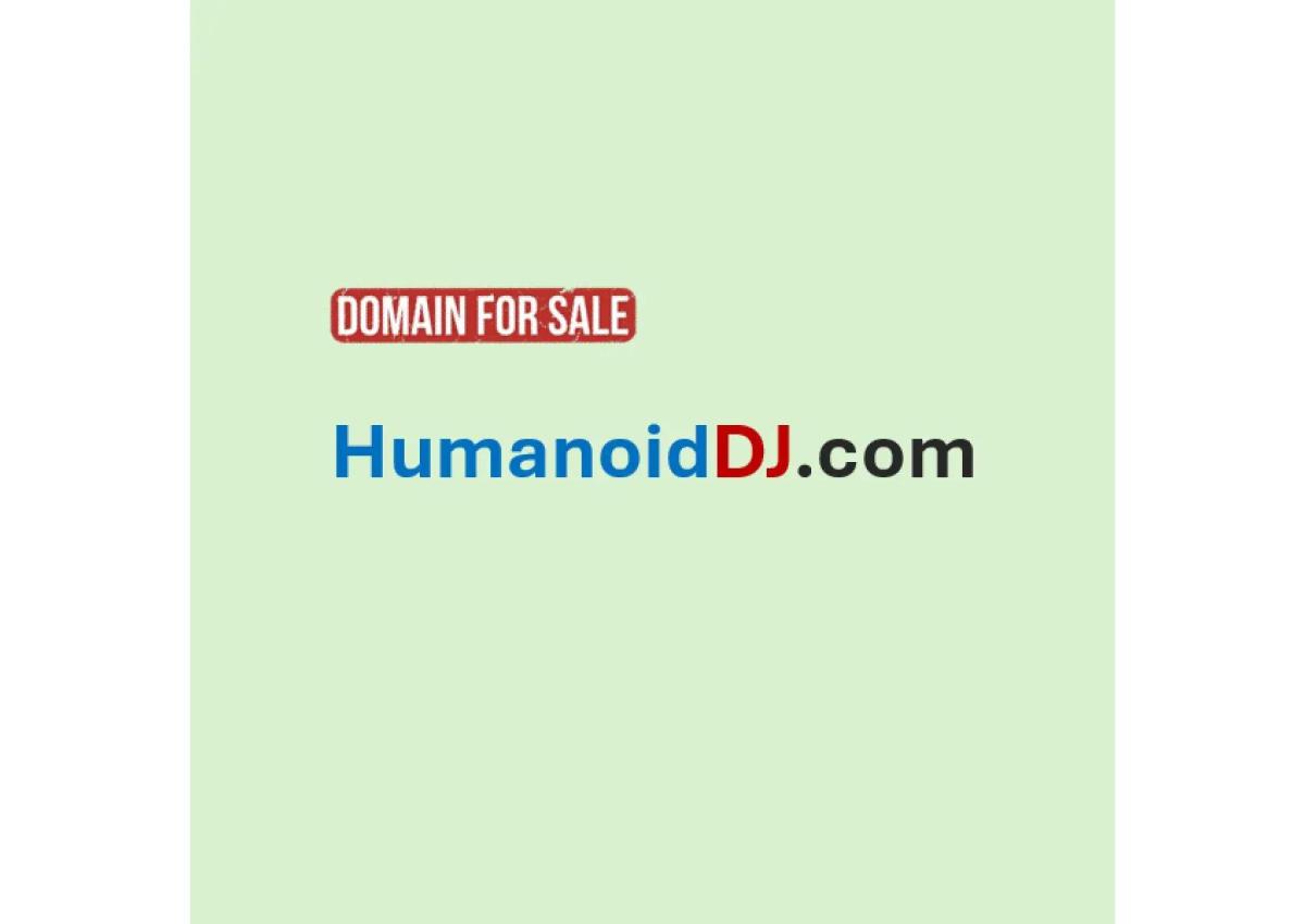 HumanoidDJ.com is for sale!