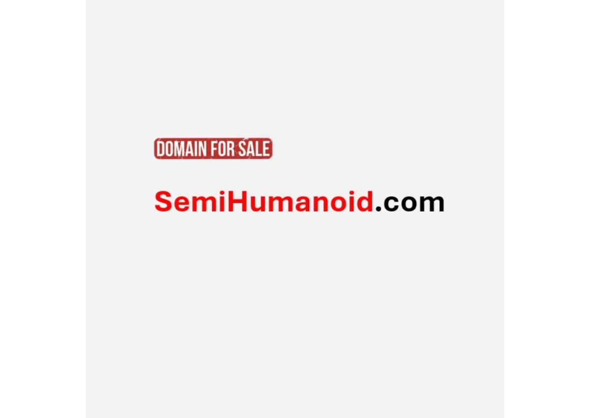 SemiHumanoid.com is for sale!