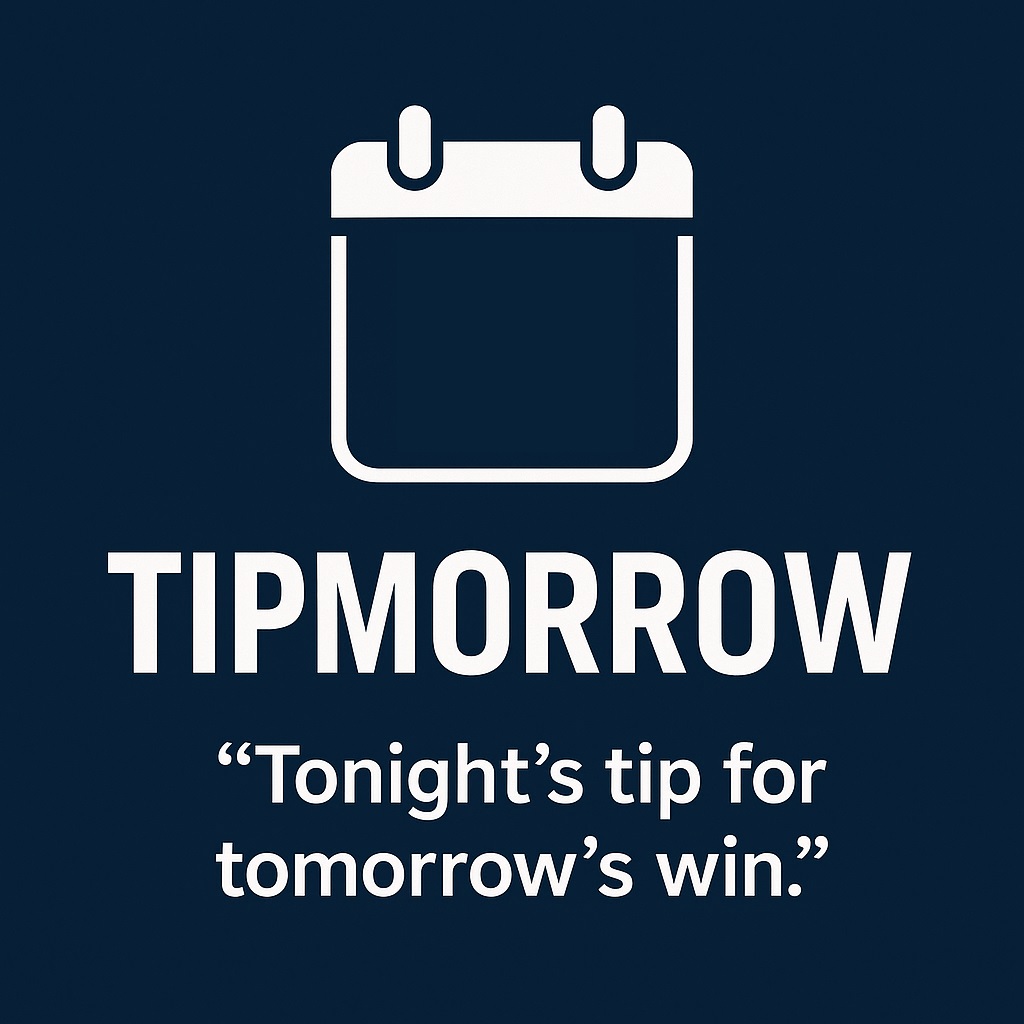 Tipmorrow = tonight’s tip for tomorrow’s win.